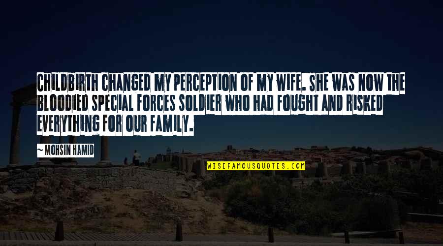 Risked Quotes By Mohsin Hamid: Childbirth changed my perception of my wife. She