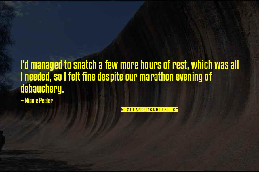 Riskified Quotes By Nicole Peeler: I'd managed to snatch a few more hours Riskified Quotes By Nicole Peeler: I'd managed to snatch a few more hours