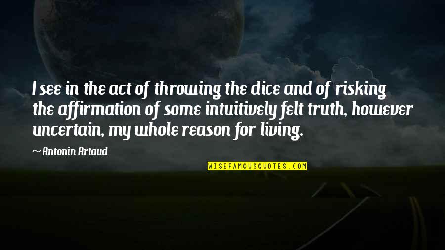 Risking Quotes By Antonin Artaud: I see in the act of throwing the Risking Quotes By Antonin Artaud: I see in the act of throwing the