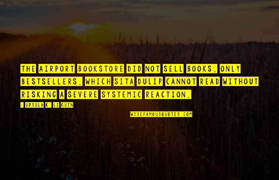 Risking Quotes By Ursula K. Le Guin: The airport bookstore did not sell books, only Risking Quotes By Ursula K. Le Guin: The airport bookstore did not sell books, only