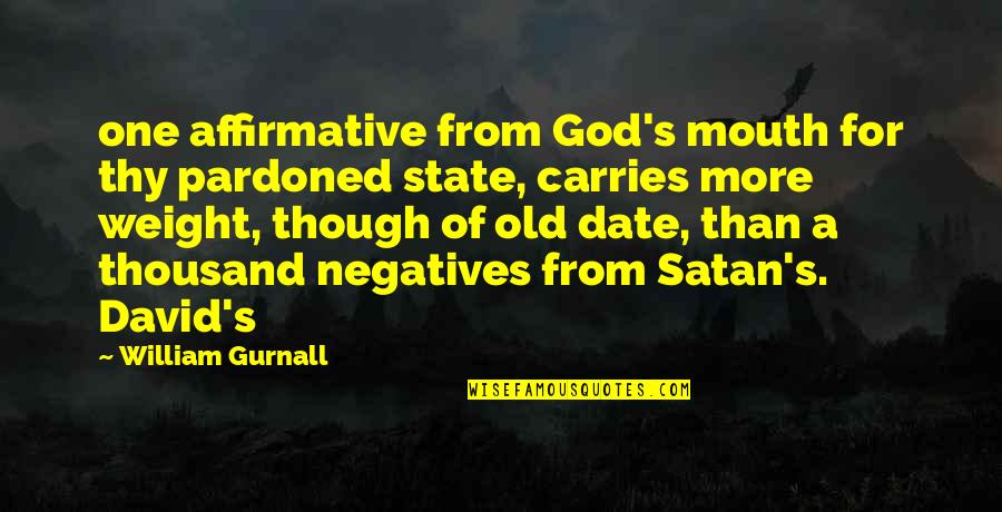 Riskless Quotes By William Gurnall: one affirmative from God's mouth for thy pardoned Riskless Quotes By William Gurnall: one affirmative from God's mouth for thy pardoned