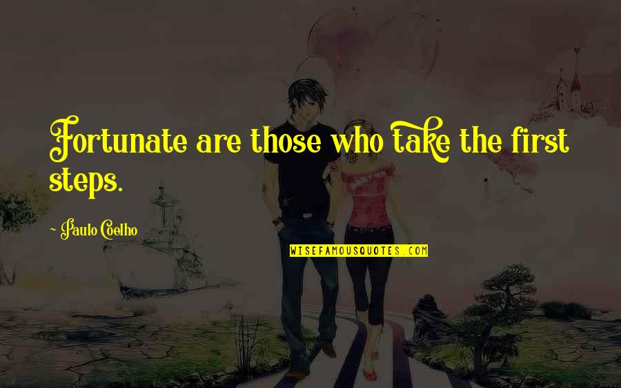 Risks And Success Quotes By Paulo Coelho: Fortunate are those who take the first steps.