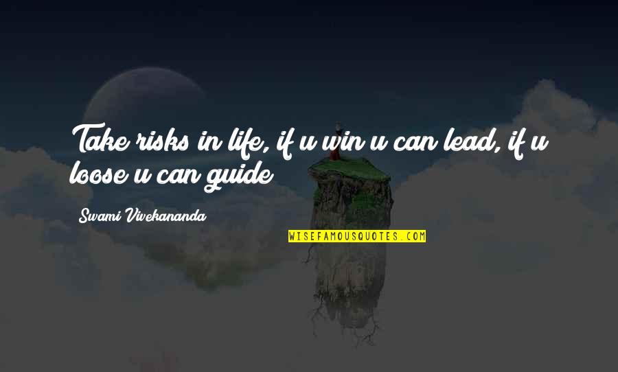 Risks In Life Quotes By Swami Vivekananda: Take risks in life, if u win u