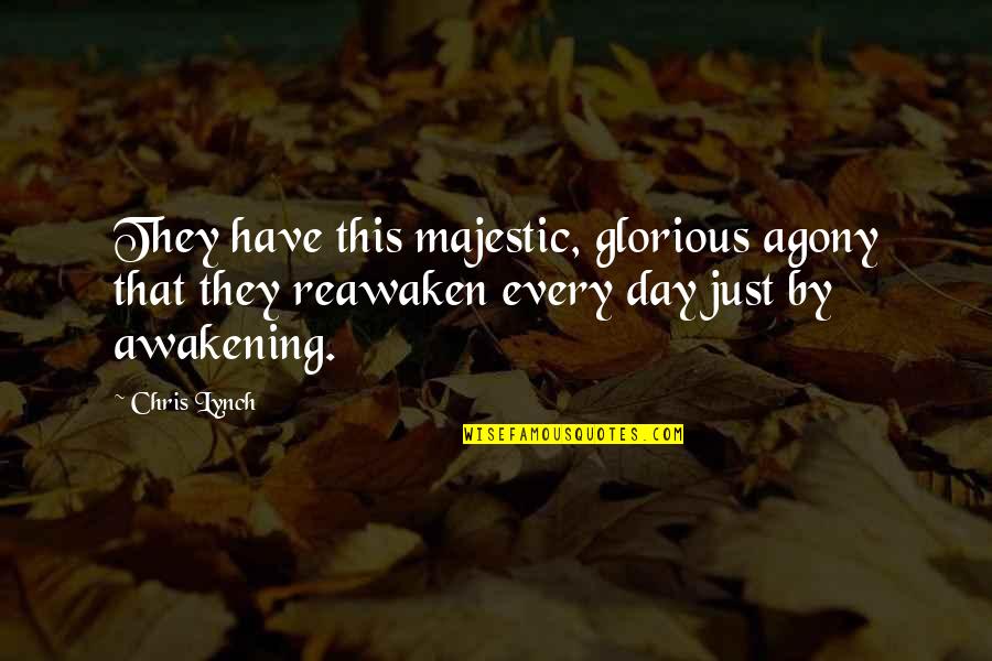 Risktaker Quotes By Chris Lynch: They have this majestic, glorious agony that they Risktaker Quotes By Chris Lynch: They have this majestic, glorious agony that they