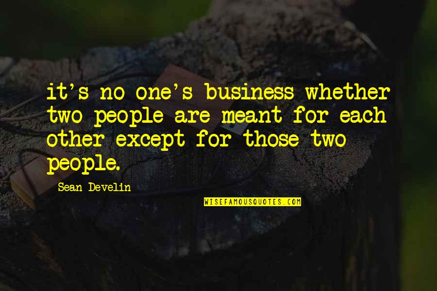 Risky Business Quotes By Sean Develin: it's no one's business whether two people are