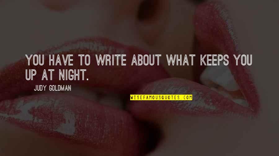 Risnawati Utami Quotes By Judy Goldman: You have to write about what keeps you Risnawati Utami Quotes By Judy Goldman: You have to write about what keeps you