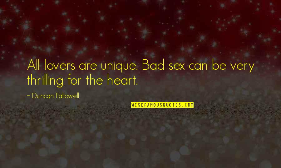 Risoluzione Consensuale Quotes By Duncan Fallowell: All lovers are unique. Bad sex can be Risoluzione Consensuale Quotes By Duncan Fallowell: All lovers are unique. Bad sex can be