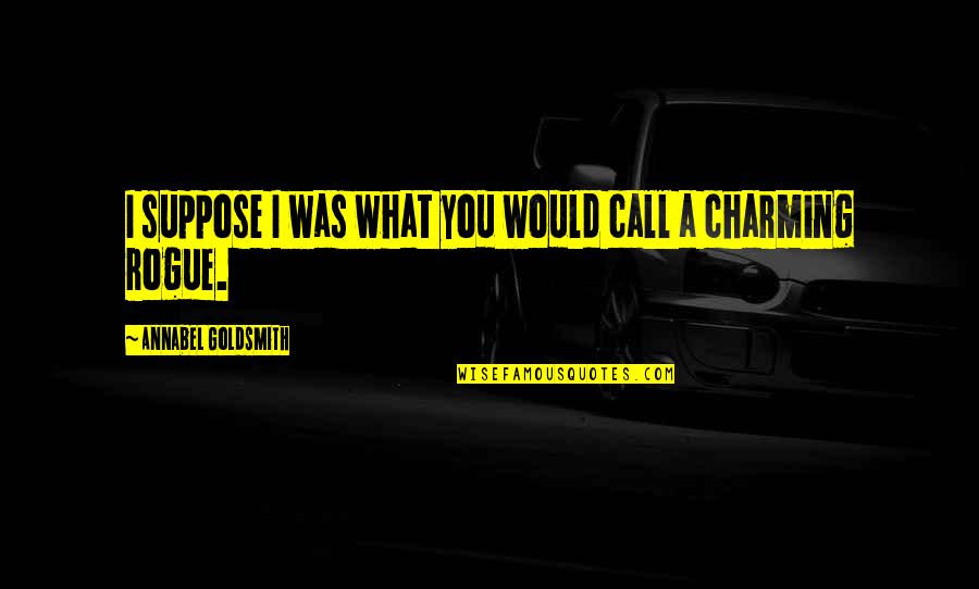 Risonanza Ponti Quotes By Annabel Goldsmith: I suppose I was what you would call Risonanza Ponti Quotes By Annabel Goldsmith: I suppose I was what you would call