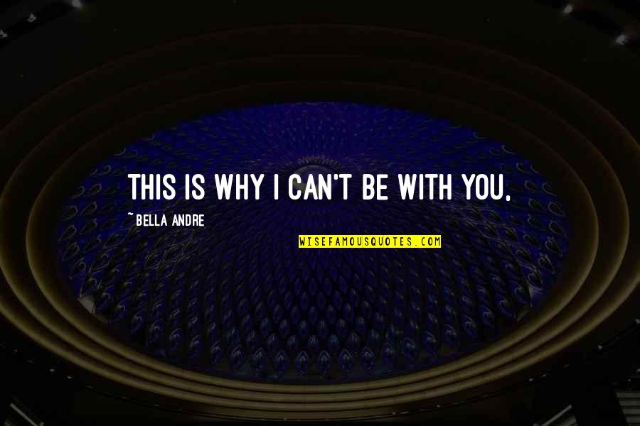 Rispettare La Quotes By Bella Andre: This is why I can't be with you, Rispettare La Quotes By Bella Andre: This is why I can't be with you,