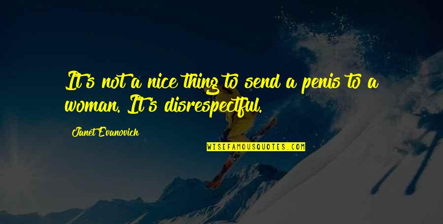 Rispondere Disegno Quotes By Janet Evanovich: It's not a nice thing to send a