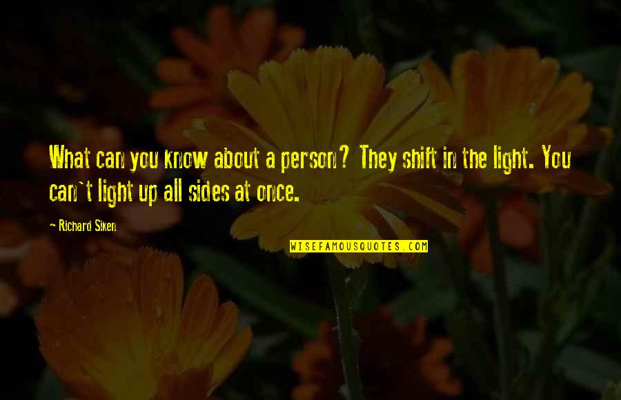 Rissa And Quan Quotes By Richard Siken: What can you know about a person? They Rissa And Quan Quotes By Richard Siken: What can you know about a person? They