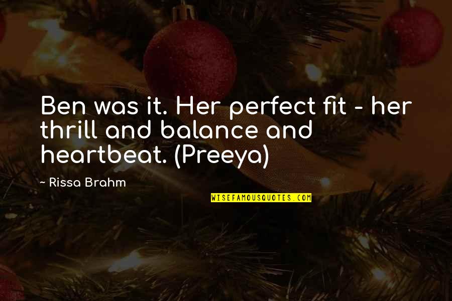 Rissa's Quotes By Rissa Brahm: Ben was it. Her perfect fit - her