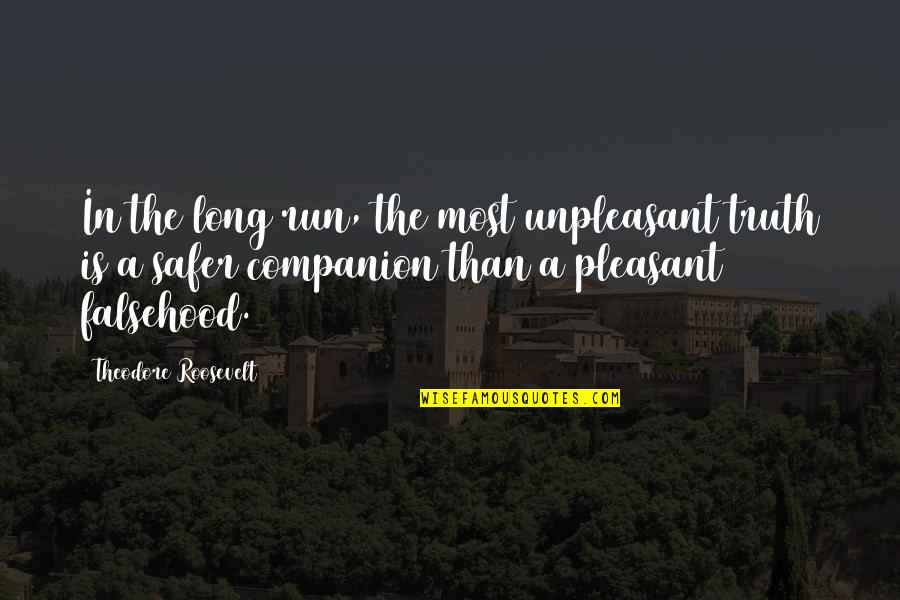 Rissler Masonry Quotes By Theodore Roosevelt: In the long run, the most unpleasant truth Rissler Masonry Quotes By Theodore Roosevelt: In the long run, the most unpleasant truth