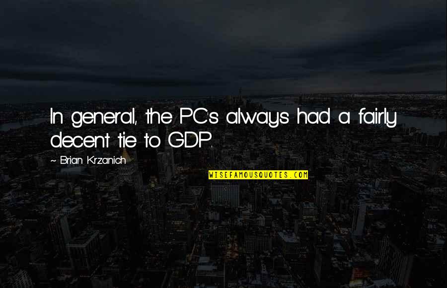 Rissman Barrett Quotes By Brian Krzanich: In general, the PC's always had a fairly Rissman Barrett Quotes By Brian Krzanich: In general, the PC's always had a fairly