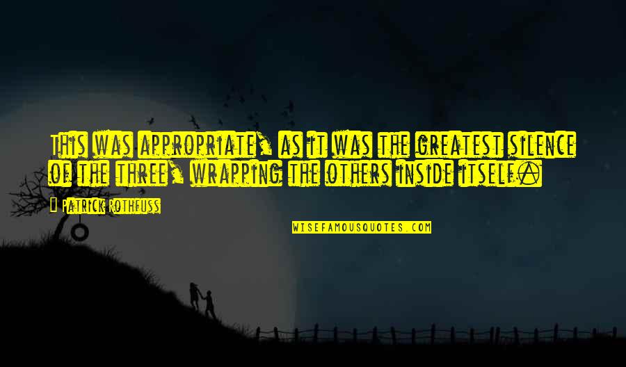 Rissoler Quotes By Patrick Rothfuss: This was appropriate, as it was the greatest