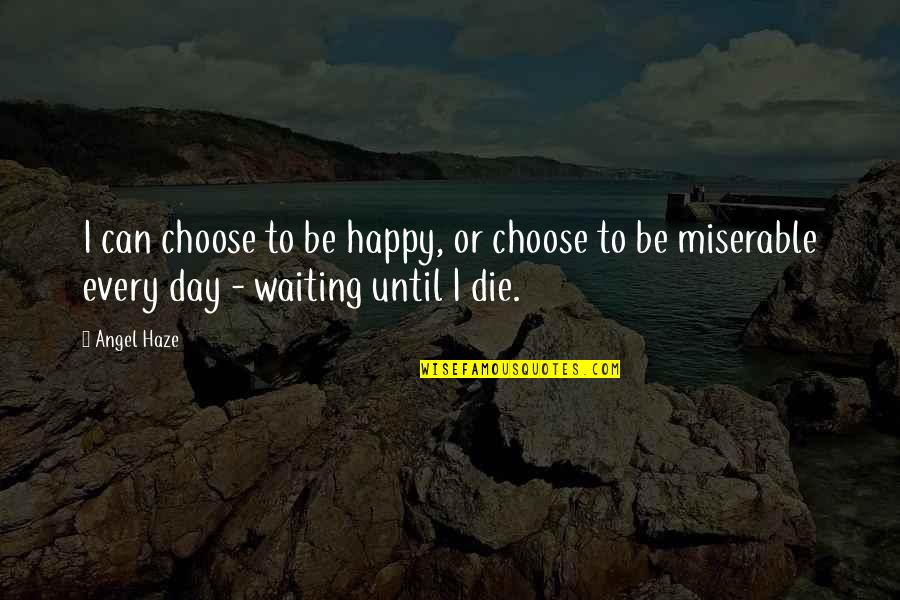 Risson Eta Quotes By Angel Haze: I can choose to be happy, or choose