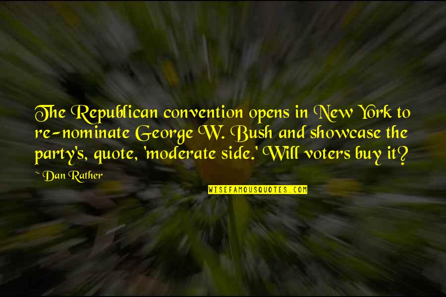 Rist Quotes By Dan Rather: The Republican convention opens in New York to