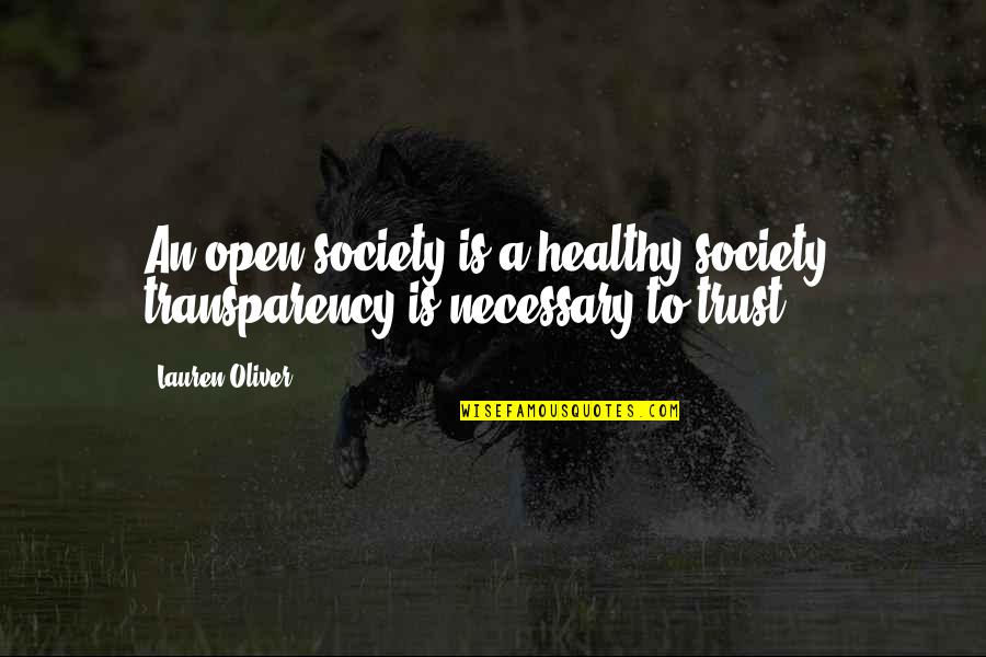 Ristad Quotes By Lauren Oliver: An open society is a healthy society; transparency