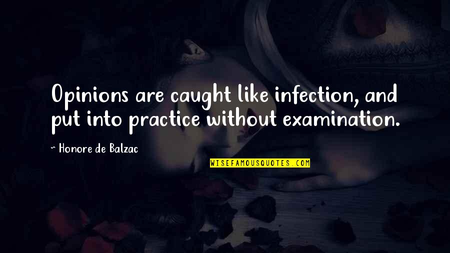 Ristau Quotes By Honore De Balzac: Opinions are caught like infection, and put into