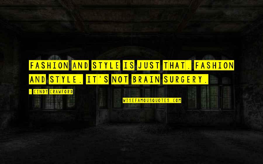 Risteena Quotes By Cindy Crawford: Fashion and style is just that. Fashion and