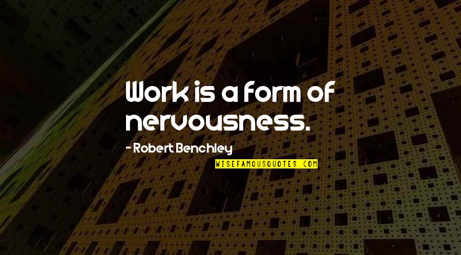 Ristolainen Hockeydb Quotes By Robert Benchley: Work is a form of nervousness. Ristolainen Hockeydb Quotes By Robert Benchley: Work is a form of nervousness.