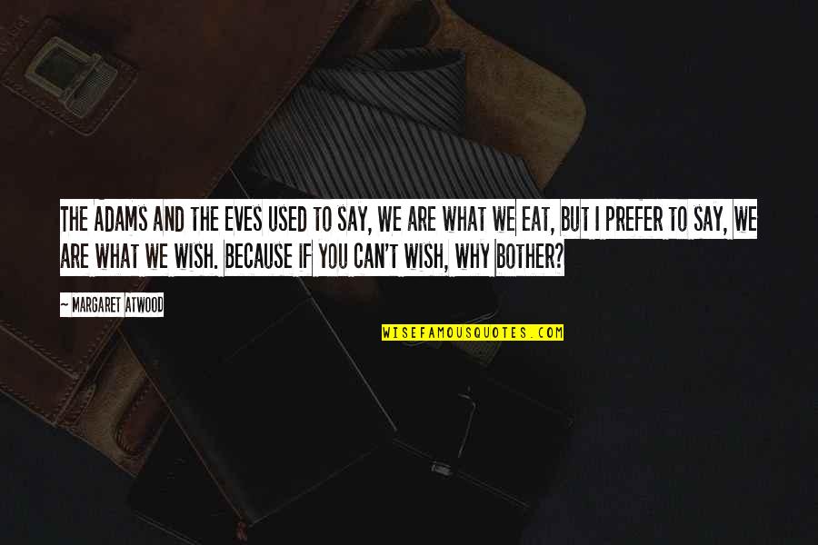 Ristori 2021 Quotes By Margaret Atwood: The Adams and the Eves used to say, Ristori 2021 Quotes By Margaret Atwood: The Adams and the Eves used to say,