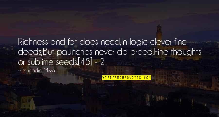 Ristori 2021 Quotes By Munindra Misra: Richness and fat does need,In logic clever fine