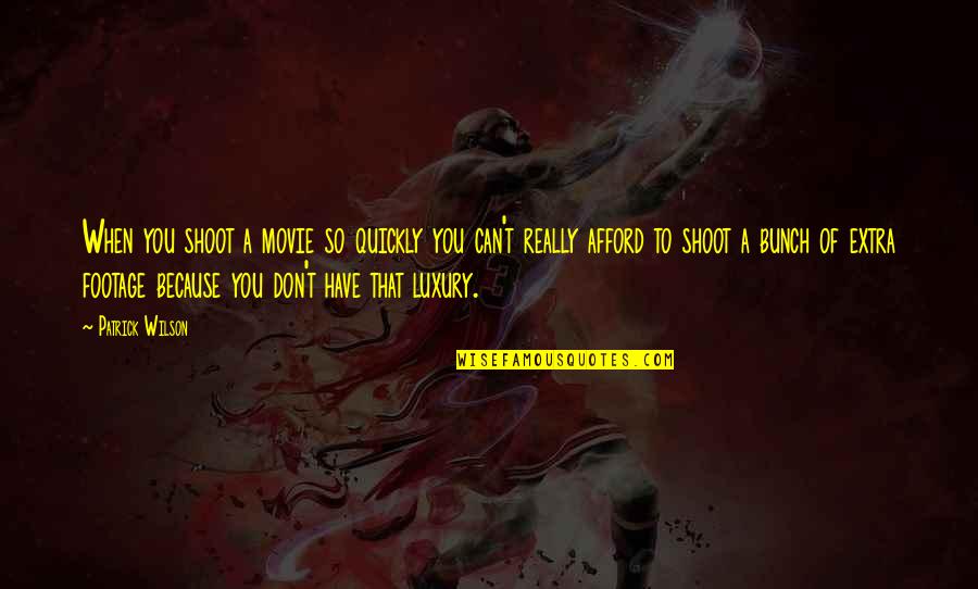 Ristourne Signification Quotes By Patrick Wilson: When you shoot a movie so quickly you