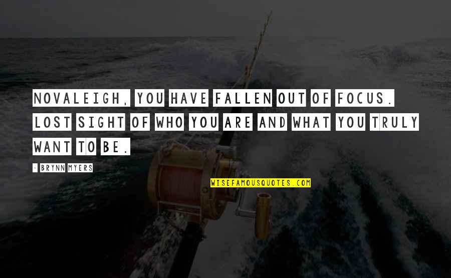 Ristourne Zalando Quotes By Brynn Myers: Novaleigh, you have fallen out of focus. Lost Ristourne Zalando Quotes By Brynn Myers: Novaleigh, you have fallen out of focus. Lost