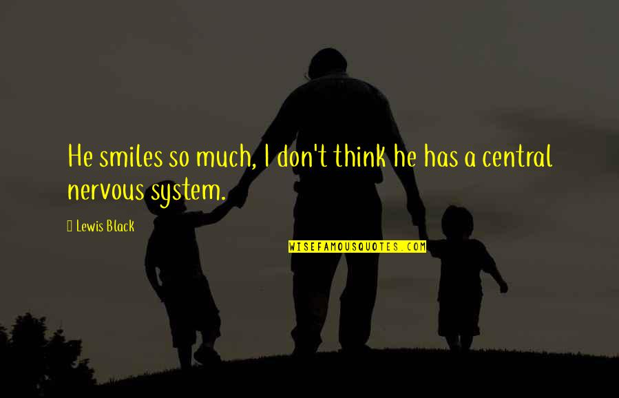 Risvana Afrin Quotes By Lewis Black: He smiles so much, I don't think he