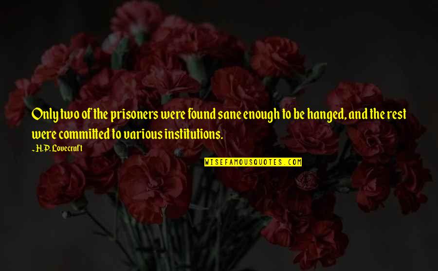 Risveglio Giovedi Quotes By H.P. Lovecraft: Only two of the prisoners were found sane Risveglio Giovedi Quotes By H.P. Lovecraft: Only two of the prisoners were found sane