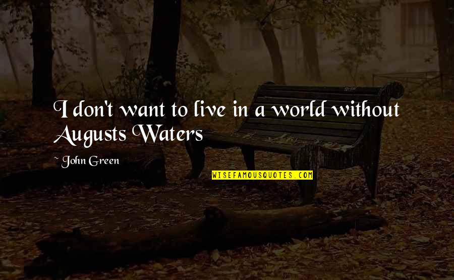 Rita Angus Quotes By John Green: I don't want to live in a world