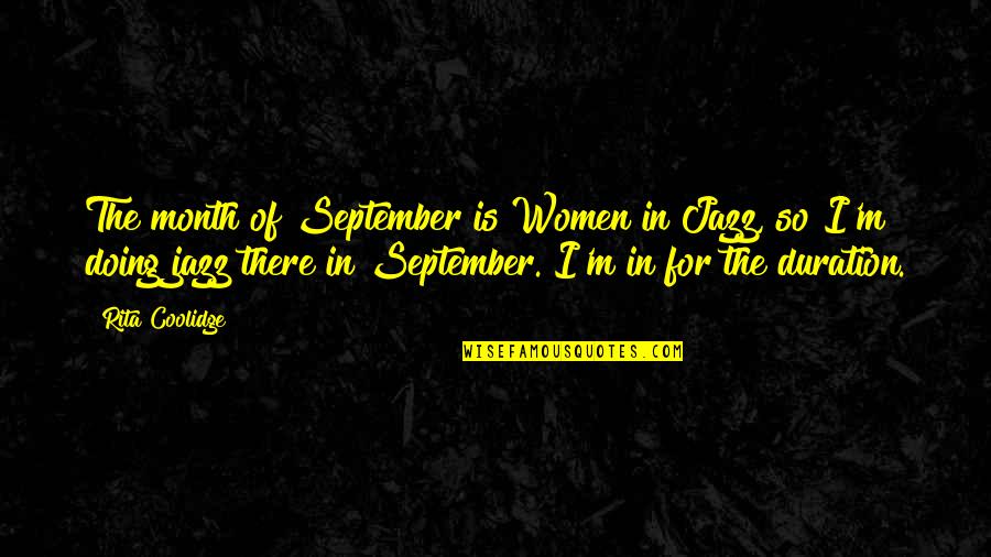 Rita Coolidge Quotes By Rita Coolidge: The month of September is Women in Jazz,