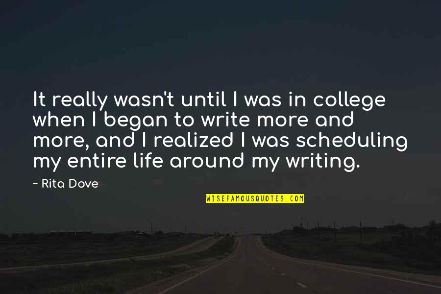 Rita Dove Quotes By Rita Dove: It really wasn't until I was in college