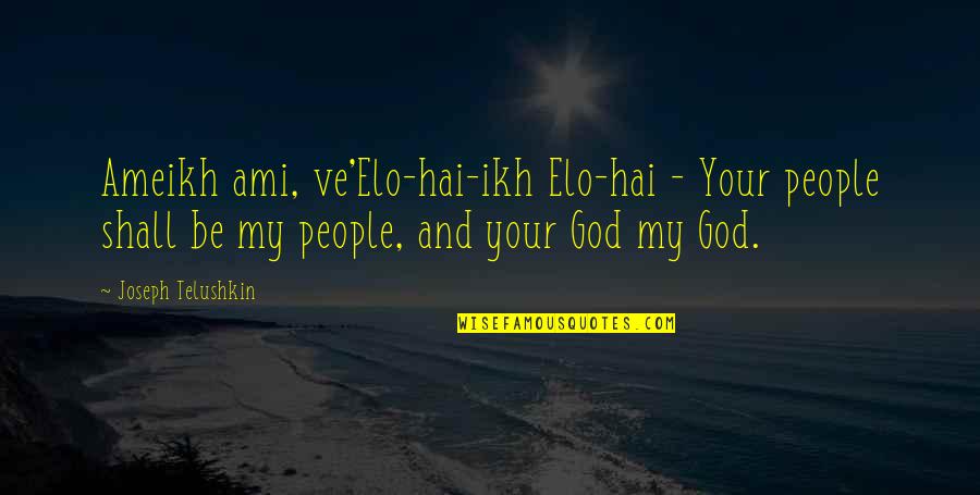 Rita Farr Quotes By Joseph Telushkin: Ameikh ami, ve'Elo-hai-ikh Elo-hai - Your people shall