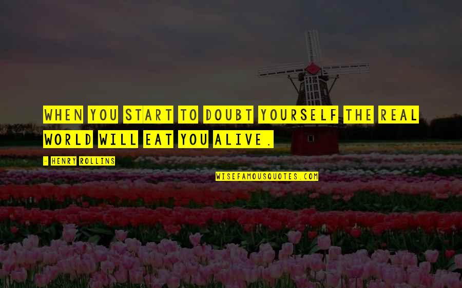 Rita Hayworth Shawshank Redemption Book Quotes By Henry Rollins: When you start to doubt yourself the real
