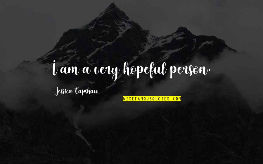 Rita Hayworth Shawshank Redemption Book Quotes By Jessica Capshaw: I am a very hopeful person. Rita Hayworth Shawshank Redemption Book Quotes By Jessica Capshaw: I am a very hopeful person.