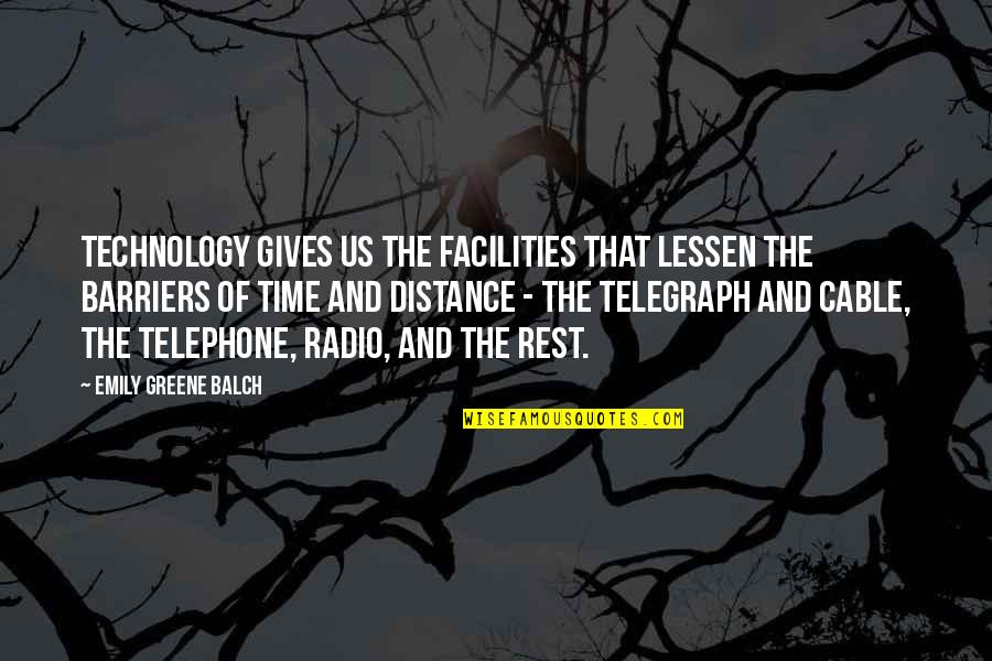 Rita Lesson Quotes By Emily Greene Balch: Technology gives us the facilities that lessen the