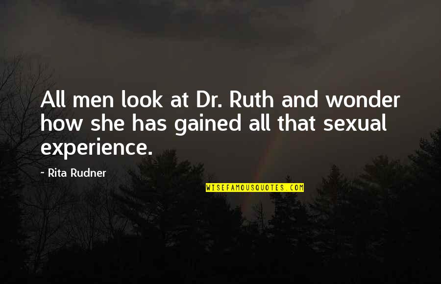 Rita Rudner Quotes By Rita Rudner: All men look at Dr. Ruth and wonder