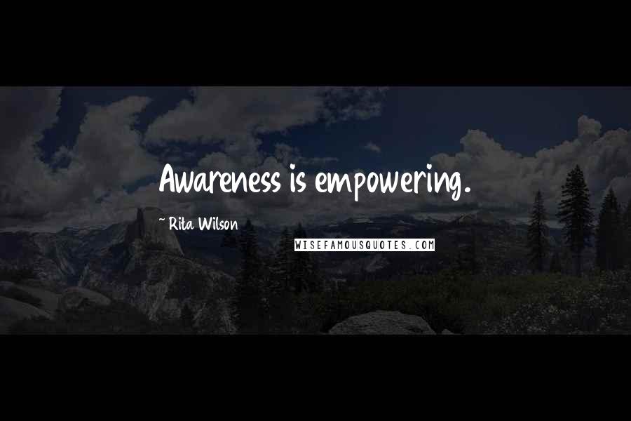 Rita Wilson quotes: Awareness is empowering.