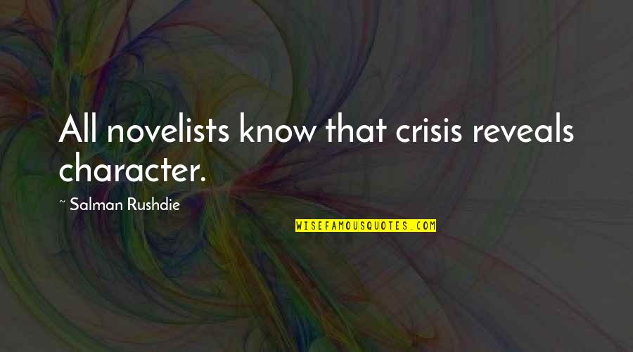 Ritalin Generic Quotes By Salman Rushdie: All novelists know that crisis reveals character.