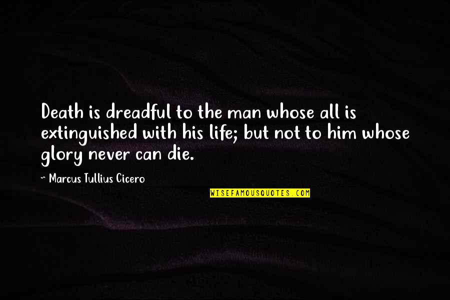 Ritazza Quotes By Marcus Tullius Cicero: Death is dreadful to the man whose all Ritazza Quotes By Marcus Tullius Cicero: Death is dreadful to the man whose all