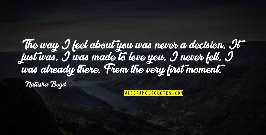 Ritazza Quotes By Natasha Boyd: The way I feel about you was never Ritazza Quotes By Natasha Boyd: The way I feel about you was never