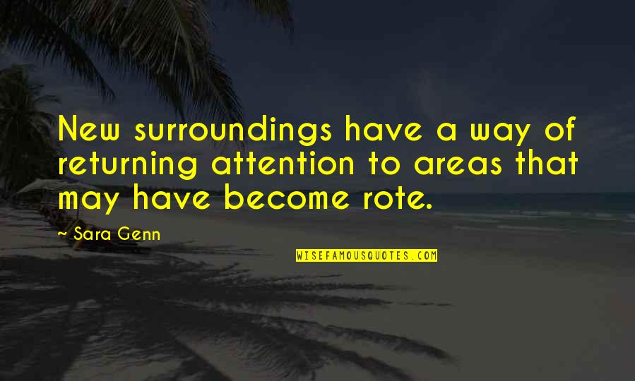 Ritazza Quotes By Sara Genn: New surroundings have a way of returning attention