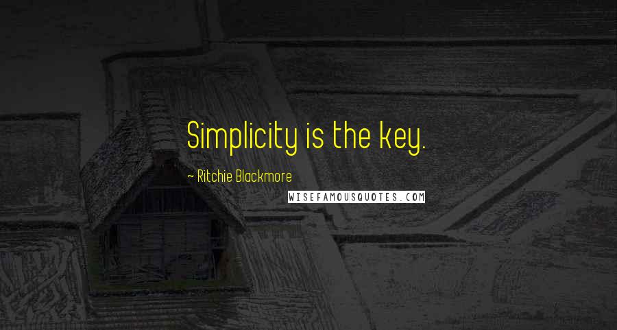 Ritchie Blackmore quotes: Simplicity is the key.