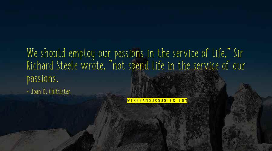 Ritchson Alan Quotes By Joan D. Chittister: We should employ our passions in the service
