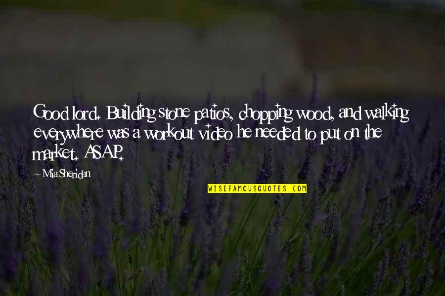 Ritchson Alan Quotes By Mia Sheridan: Good lord. Building stone patios, chopping wood, and