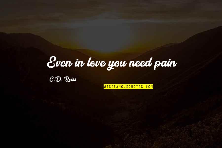Ritchson As Gloss Quotes By C.D. Reiss: Even in love you need pain