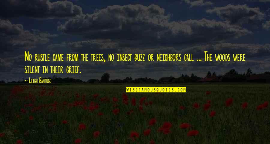 Rite Quote Quotes By Leigh Bardugo: No rustle came from the trees, no insect