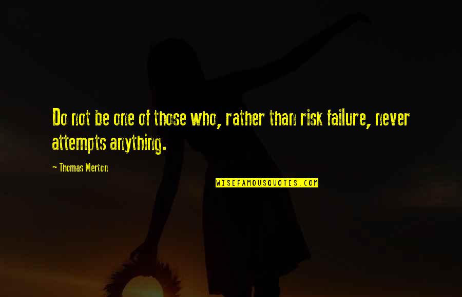 Rite Quote Quotes By Thomas Merton: Do not be one of those who, rather